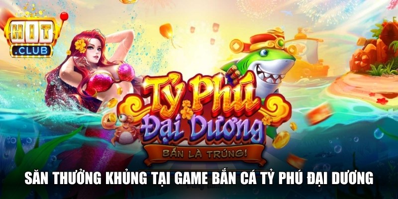 Hitclub 🎖️ Tải Hitclub IOS/APK – Link Cổng Game Hit club Chính Thức 18 Săn thưởng khủng tại game bắn cá tỷ phú đại dương