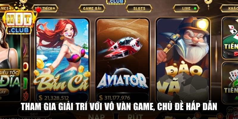 Hitclub 🎖️ Tải Hitclub IOS/APK – Link Cổng Game Hit club Chính Thức 15 Tham gia giải trí với vô vàn game, chủ đề hấp dẫn