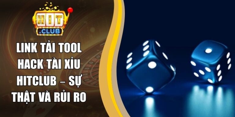 Link Tải Tool Hack Tài Xỉu Hitclub – Sự Thật Và Rủi Ro 9 Link Tải Tool Hack Tài Xỉu Hitclub – Sự Thật Và Rủi Ro