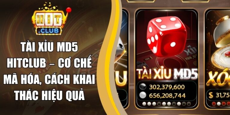 Tài Xỉu MD5 Hitclub – Cơ Chế Mã Hóa, Cách Khai Thác Hiệu Quả 10 Tài Xỉu MD5 Hitclub – Cơ Chế Mã Hóa, Cách Khai Thác Hiệu Quả